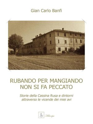 cover image of Rubando per mangiando non si fa peccato--Storie della Cassina Rusa e dintorni attraverso le vicende dei miei avi